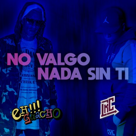 No Valgo Nada Sin Tí ft. La Roca Callejera | Boomplay Music