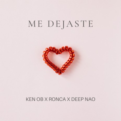 Me Dejaste ft. Deep Nao & Ken OB | Boomplay Music