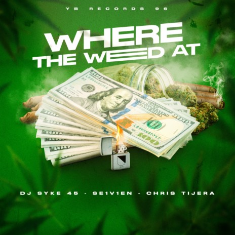 Where the weed at ft. Chris Tijera & Se1v1en | Boomplay Music
