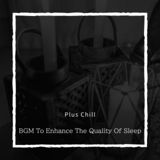BGM To Enhance The Quality Of Sleep