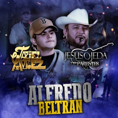 Alfredo Beltran ft. Jaziel Avilez | Boomplay Music