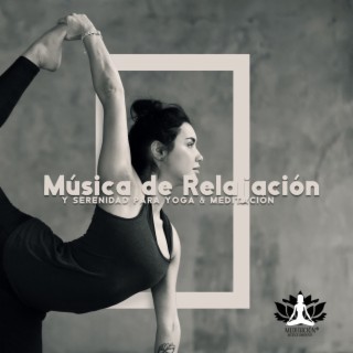 Música de Relajación y Serenidad para Yoga & Meditación