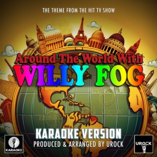 Around The World With Willy Fog Main Theme (From Around The World With Willy Fog) (Karaoke Version)