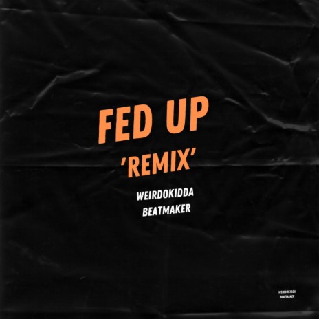 Fed Up (Remix) | Boomplay Music