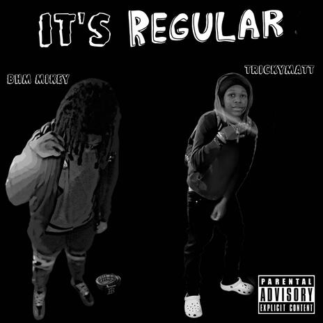 It's Regular ft. TRICKYMATT | Boomplay Music