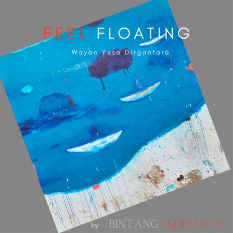 FEEL FLOATING ft. Wayan Yusa Dirgantara