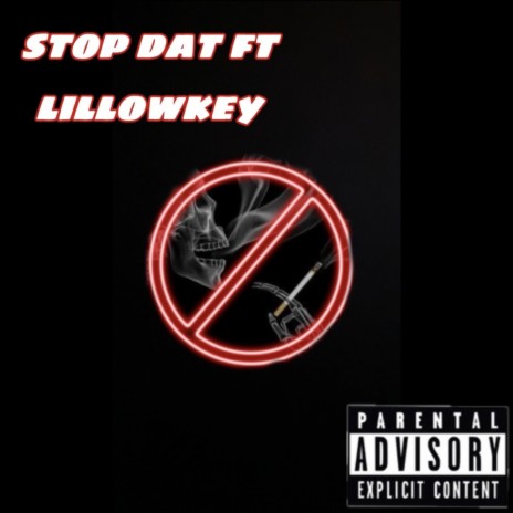 Stop Dat ft. LilLowkey | Boomplay Music