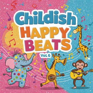 Childish Happy Beats Vol 6