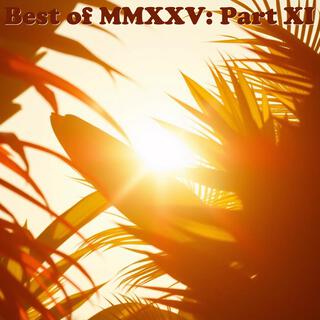 Best of MMXXV: Part XI