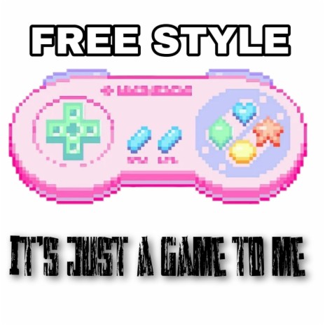 It's Just A Game To Me FREE STYLE