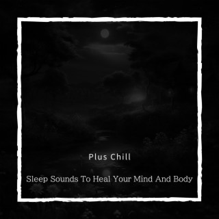 Sleep Sounds To Heal Your Mind And Body