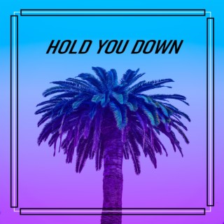 Hold you down