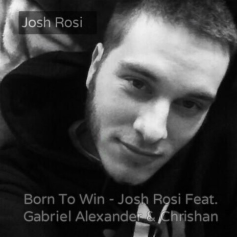 Born to Win (feat. Gabriel Alexander & Chrishan) | Boomplay Music