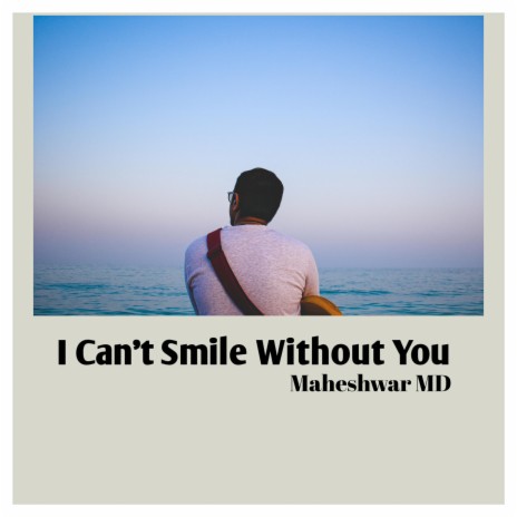 I Can't Smile Without You | Boomplay Music