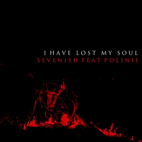 I Have Lost My Soul ft. Polinii | Boomplay Music