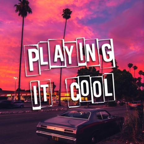 playing it cool | Boomplay Music