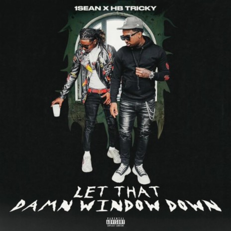 Let That Damn Window Down ft. HBTricky | Boomplay Music