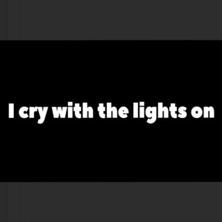 I Cry with the Lights On