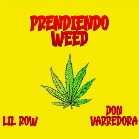 Prendiendo Weed ft. Don Varredora | Boomplay Music