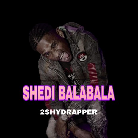 SHEDI BALABALA | Boomplay Music