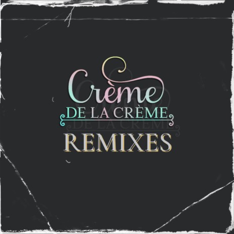 Creme De La Creme (MentPlus Remix) ft. D-Styles & MentPlus | Boomplay Music