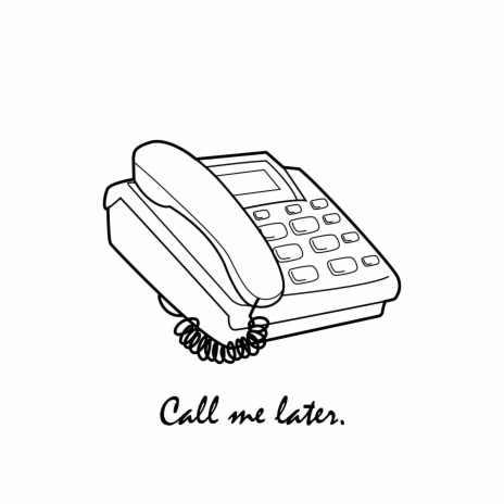 Call me later | Boomplay Music