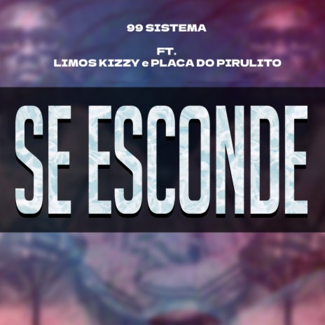 Se Esconde ft. Limos Kizzy & Placa de Pirulito | Boomplay Music