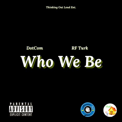 Who We Be ft. RF Turk | Boomplay Music