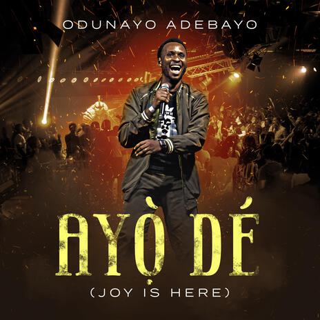 Ayo De (Joy Is Here) | Boomplay Music