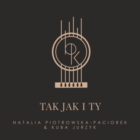 Tak jak i ty ft. Kuba Jurzyk & Bartek Królak | Boomplay Music