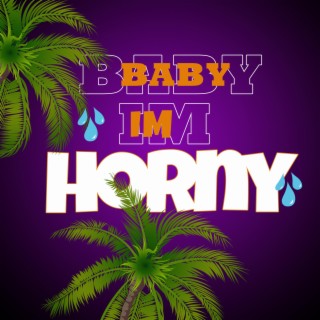 Baby im horny