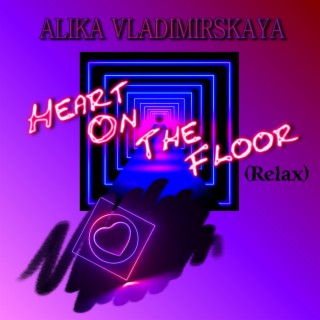 Heart on the Floor (Relax)