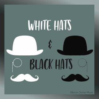 WHITE HATS & BLACK HATS