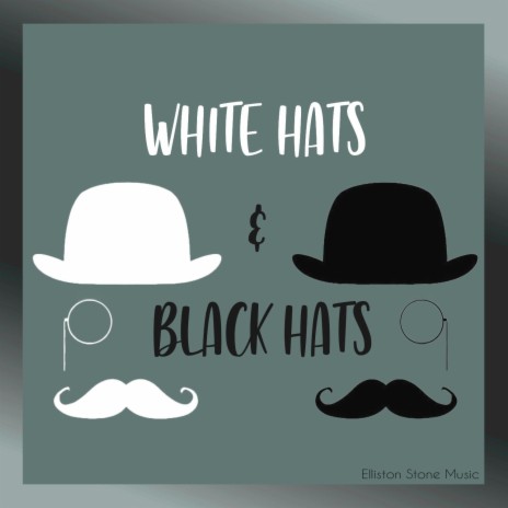 WHITE HATS & BLACK HATS | Boomplay Music