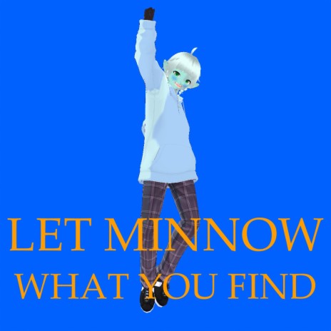 Let Minnow What You Find | Boomplay Music