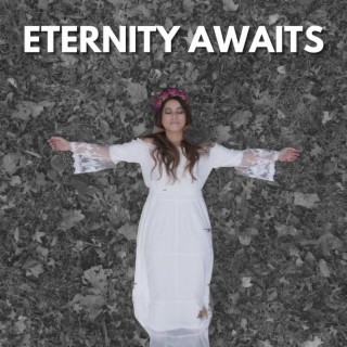 Eternity Awaits