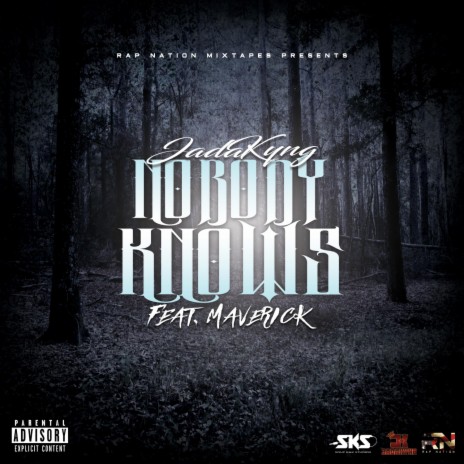 Nobody Knows (feat. JadaKyng & Maverick) | Boomplay Music