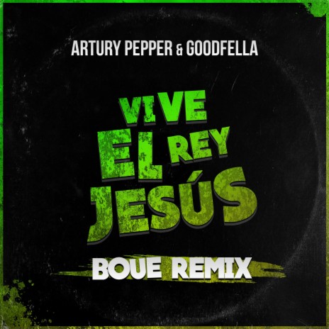 Vive El Rey Jesús (BOUE Remix) ft. BOUE & Goodfella