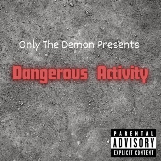 Only The Demon Presents: Dangerous Activity