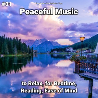 #01 Peaceful Music to Relax, for Bedtime, Reading, Ease of Mind