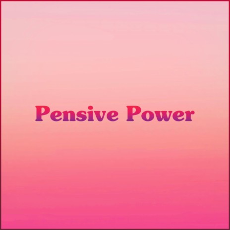 Pensive Power (Mastered)
