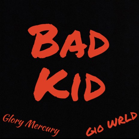Bad Kid ft. Glory Mercury