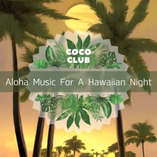 Aloha Music For A Hawaiian Night