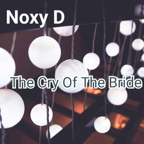 The Cry of the Bride | Boomplay Music