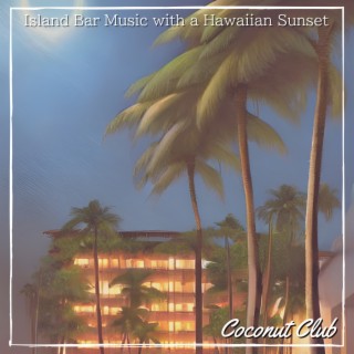 Island Bar Music with a Hawaiian Sunset