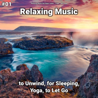 #01 Relaxing Music to Unwind, for Sleeping, Yoga, to Let Go