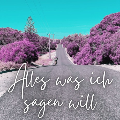 Alles was ich sagen will | Boomplay Music