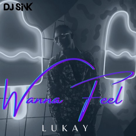 Wanna Feel ft. Lukay & Eif Keyz