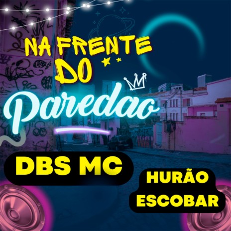 Na Frente Do Paredão ft. Dbs mc | Boomplay Music