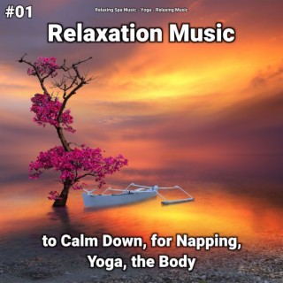 #01 Relaxation Music to Calm Down, for Napping, Yoga, the Body
